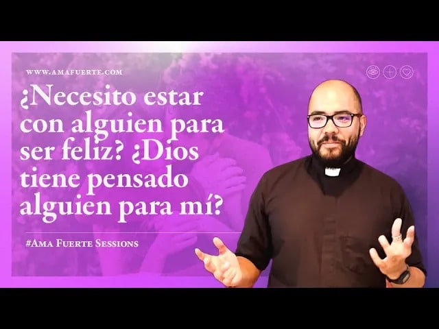 ¿Necesito estar con alguien para ser feliz? ¿Dios tiene pensado alguien para mí?  | AF Sessions